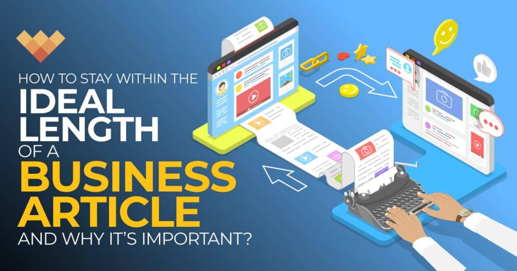 How to Stay Within the Ideal Length of Business Article and Why?