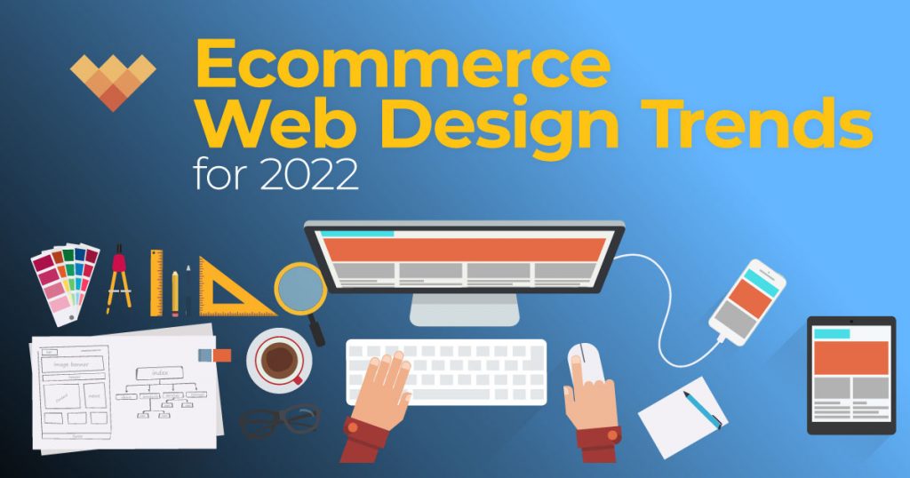 Ecommerce Web Design Trends for 2022