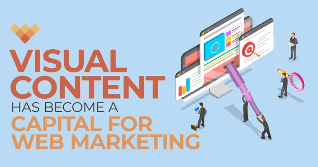 Visual Content Has Become a Capital for Web Marketing
