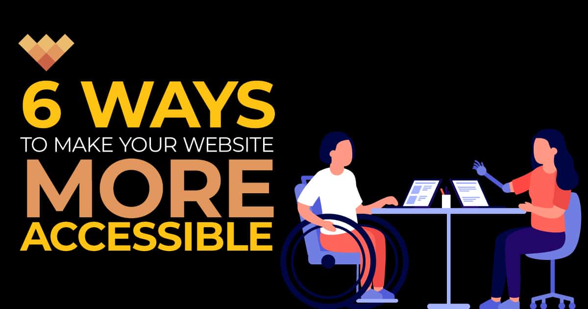 6 Ways to Make Your Website More Accessible