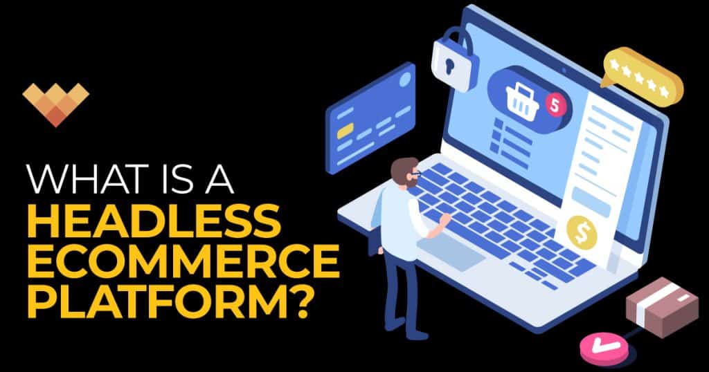 What is a Headless Ecommerce Platform?