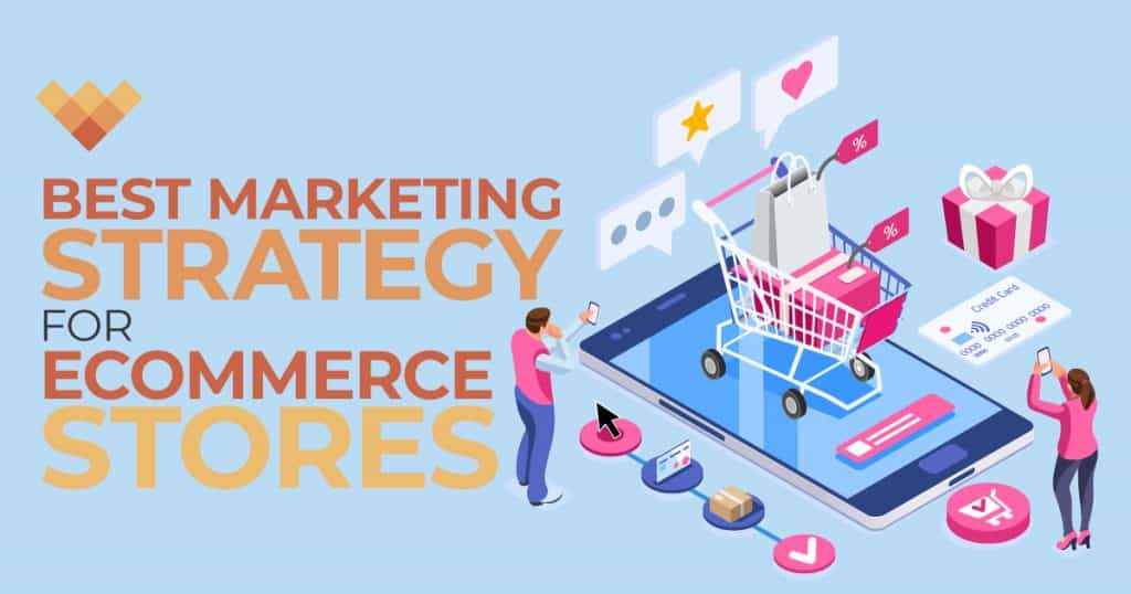 What Is The Best Marketing Strategy For Ecommerce Online Store That Boost Your Brand Value